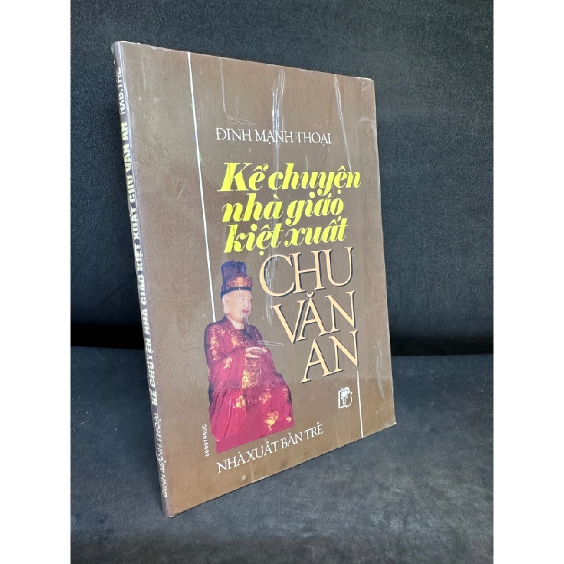 [Phiên Chợ Sách Cũ] Kể Chuyện Nhà Giáo Kiệt Xuất Chu Văn An, Đinh Mạnh Thoại, (Ố Nhẹ, có gạch chân), 1999 1503 411474