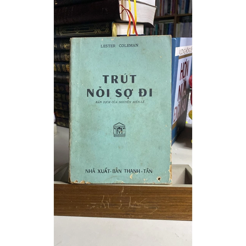 Trút Nỗi Sợ Đi -Tác giả : Lester Coleman -Bản dịch của Nguyễn Hiến Lê 529696