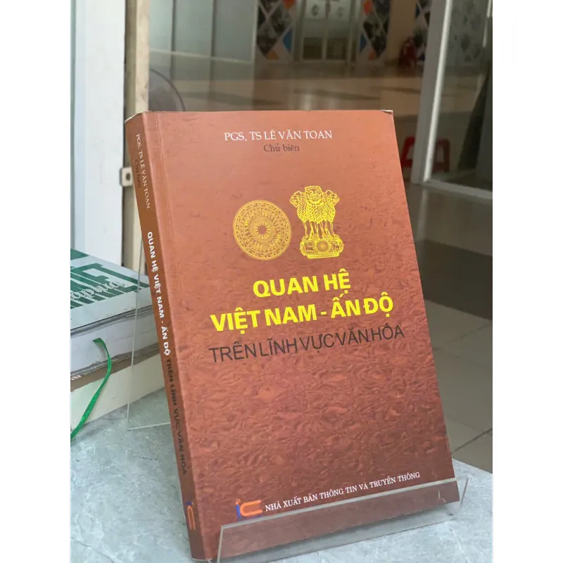 QUAN HỆ VIỆT NAM ẤN ĐỘ TRÊN LĨNH VỰC VĂN HÓA - PGS. TS. LÊ VĂN TOAN (CHỦ BIÊN) 699465