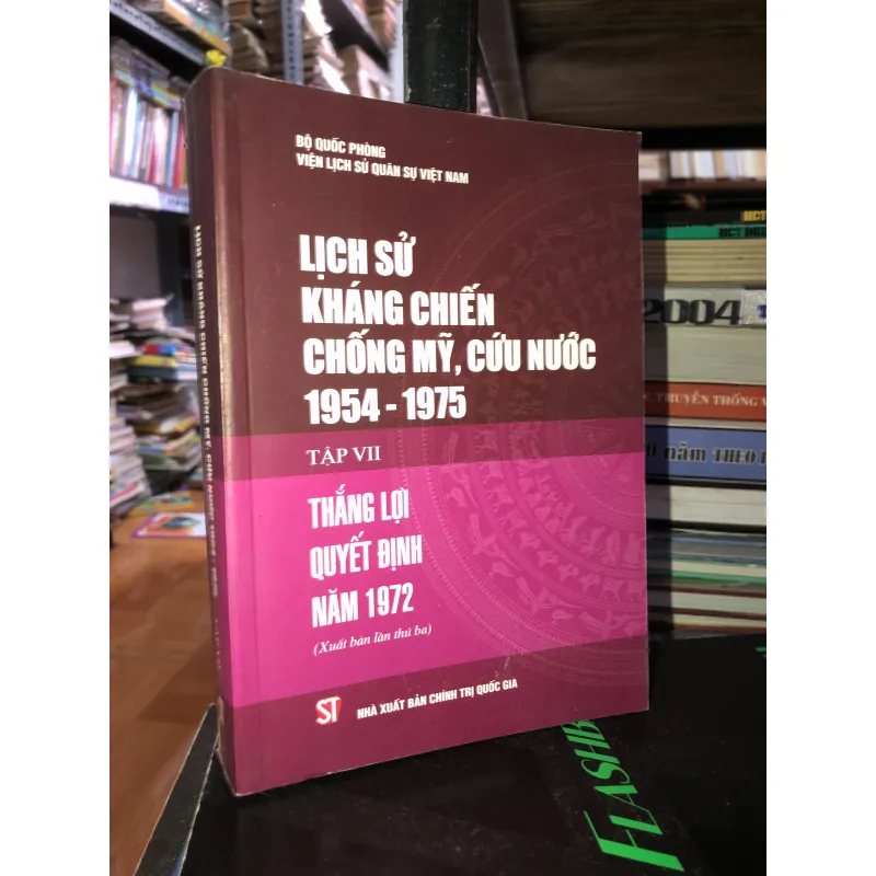 Lịch sử kháng chiến chống Mỹ, cứu nước 1954-1975 tập Vll Thắng lợi quyết định năm 1972  792345