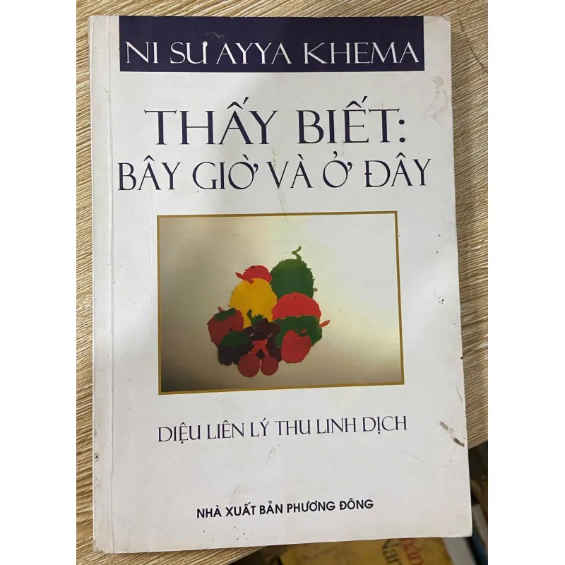 Thầy biết bây giờ và ở đây - Ni sư AYYA KHEMA 1010823
