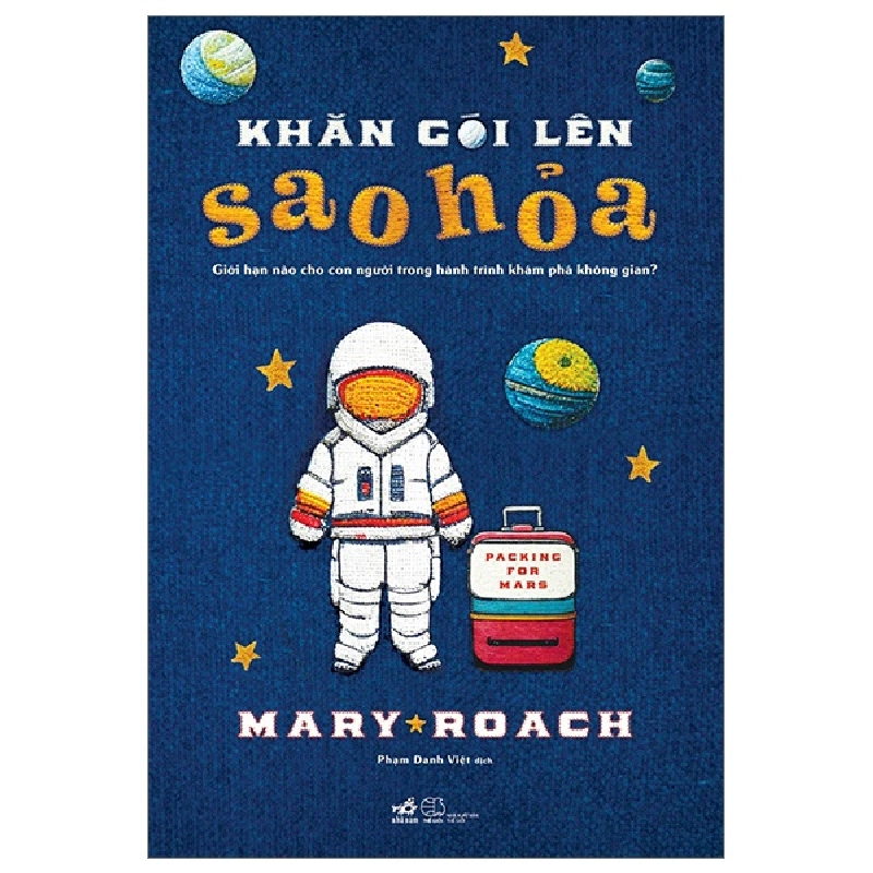 Khăn Gói Lên Sao Hỏa - Giới Hạn Nào Cho Con Người Trong Hành Trình Khám Phá Không Gian? - Mary Roach (Mới 100%) Kiến thức bách khoa, Nhã Nam - SÁCH ĐẠI HỌC 482097