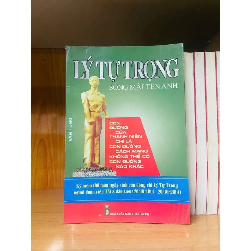 [Sách Cũ SCGR] Lý Tự Trọng sống mãi tên anh - Văn Tùng VĂN HỌC VAVO0810 680505