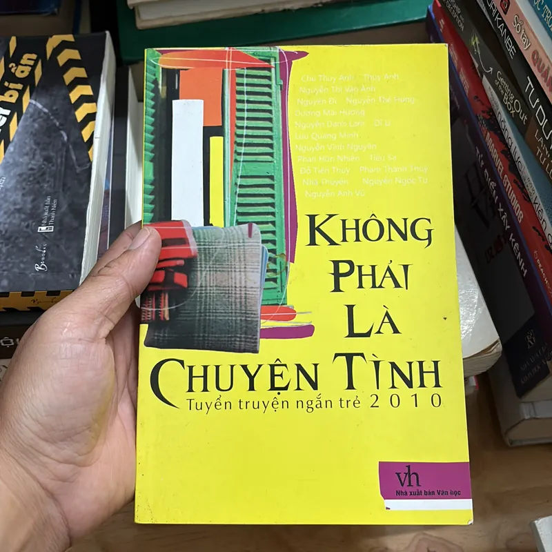 II Truyện Ngắn Trẻ 2010: Không Phải Là Chuyện Tình - Nguyễn Anh Vũ (Tuyển Chọn) - 2011 698127