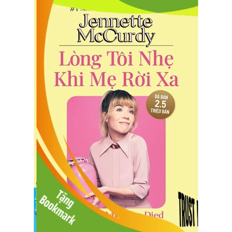 (TẶNG BOOKMARK) Lòng Tôi Nhẹ Khi Mẹ Rời Xa - Jennette McCurdy 2024 RBK.PO 947205