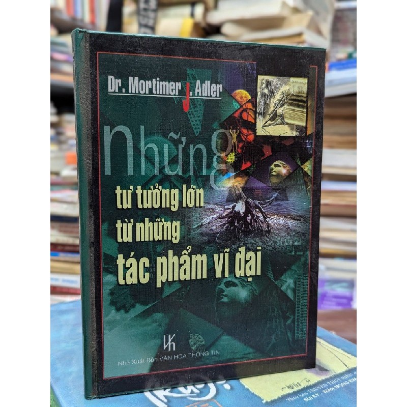 Những tư tưởng từ những tác phẩm vĩ đại - Dr. Mortimer J. Adler 184831