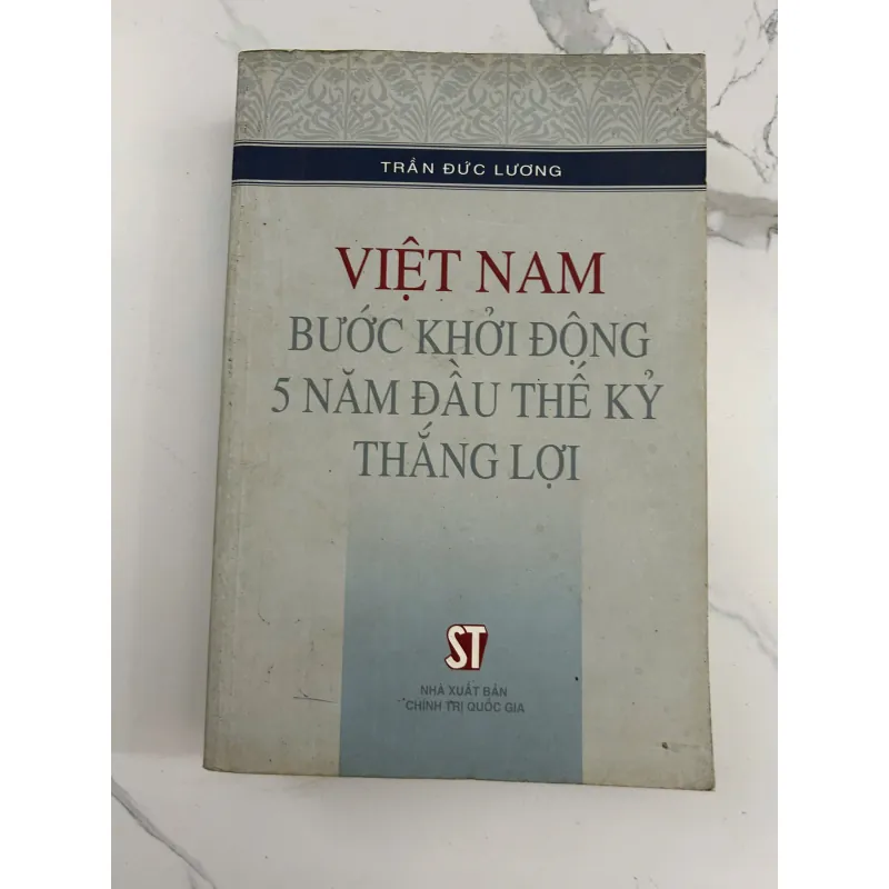 Việt Nam Bước Khởi Động 5 Năm Đầu Thế Kỷ Thắng Lợi - Trần Đức Lương - Chính trị, Lịch sử 1025070