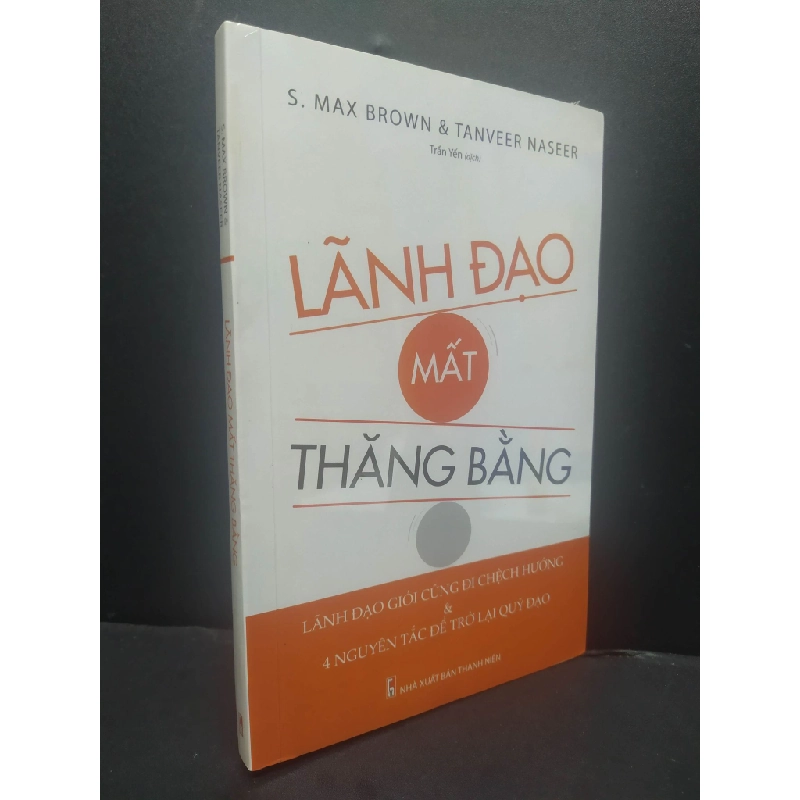 Lãnh Đạo Mất Thăng Bằng mới 100% HCM1906 S. Max Brown & Tanveer Naseer SÁCH KỸ NĂNG 340871