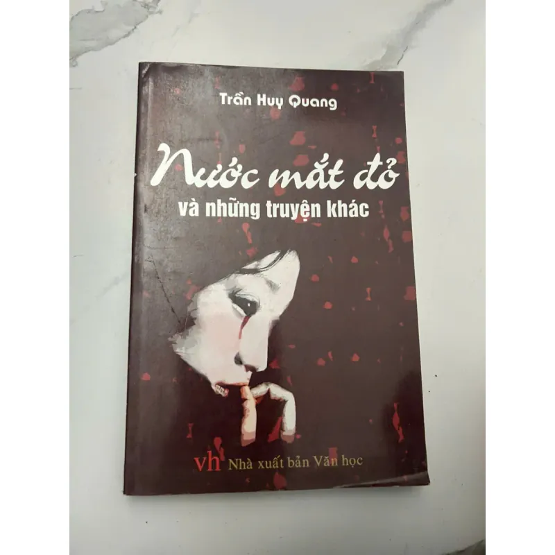Nước mắt đỏ và những truyện khác - Trần Huy Quang - Tập truyện ngắn 653949