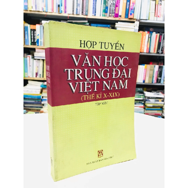 Hợp tuyển văn học trung đaị Việt Nam thế kỷ X-XIX - Bùi Duy Tân & nhóm soạn giả ( tập 1 ) 126684