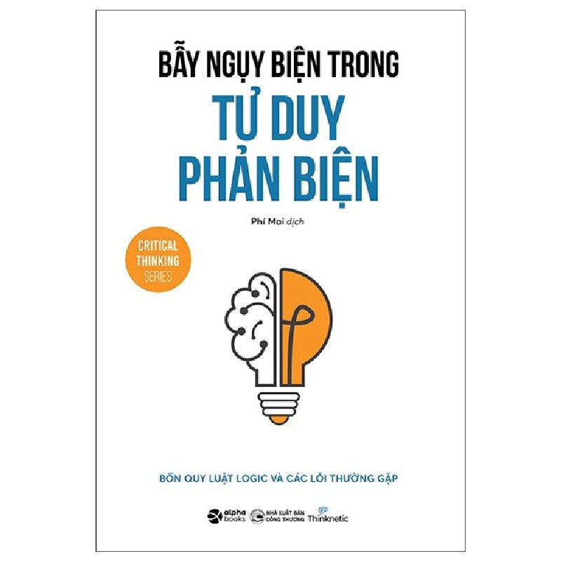 Bẫy Ngụy Biện Trong Tư Duy Phản Biện - Nhóm tác giả Thinknetic 68449