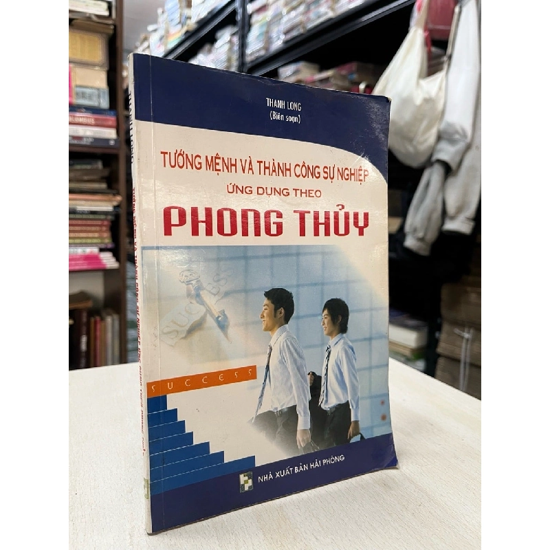 Tướng mệnh và thành công sự nghiệp ứng dụng theo phong thuỷ - Thanh Long biên soạn 790234