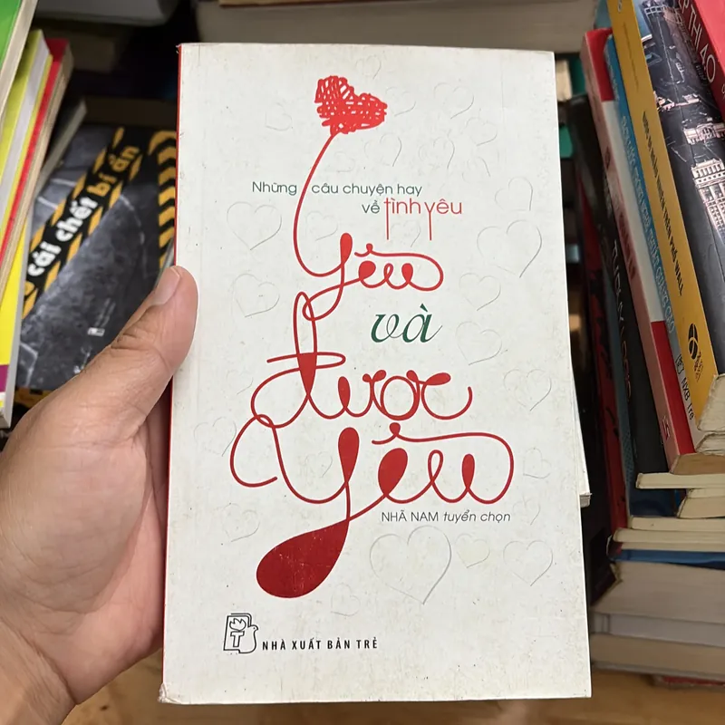 Tình Yêu: Những Câu Chuyện Hay Về Tình Yêu _ Yêu Và Được Yêu - Nhã Nam (Tuyển Chọn) - 2014 698002