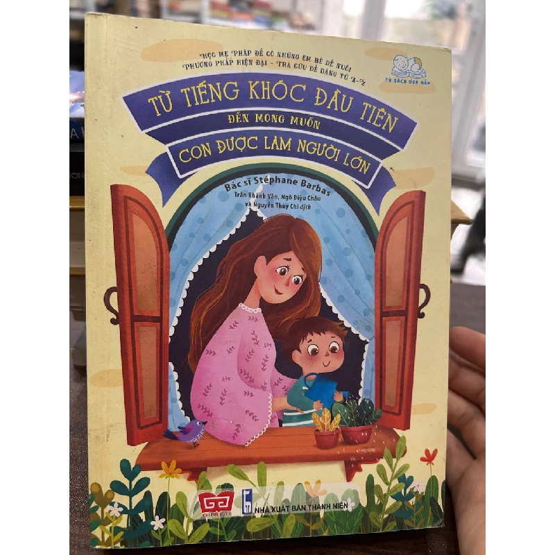 Từ Tiếng Khóc Đầu Tiên Đến Mong Muốn Con Được Làm Người Lớn - Stéphane Barbas - Stéphane Barbas - BT - Stéphane Barbas 1008284