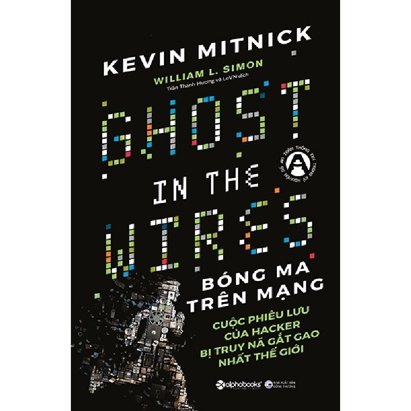 Bóng Ma Trên Mạng - Cuộc Phiêu Lưu Của Hacker Bị Truy Nã Gắt Gao Nhất Thế Giới - Kevin Mitnick, William L. Simon ASB.PO Oreka-Blogmeo120125 376463