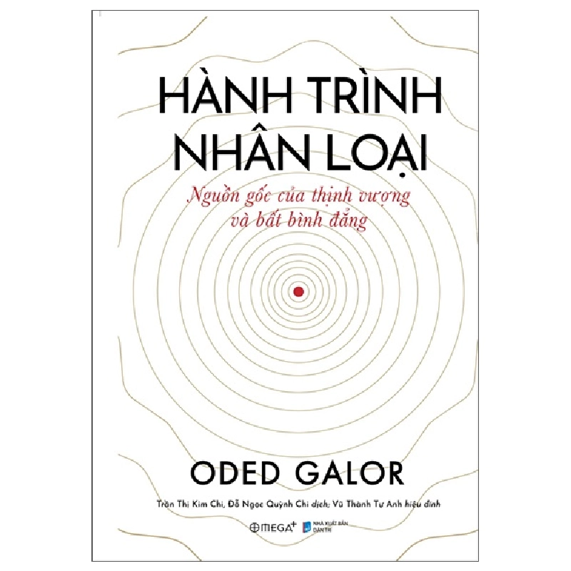 Hành Trình Nhân Loại - Nguồn Gốc Của Thịnh Vượng Và Bất Bình Đẳng (Bìa Cứng) - Oded Galor 287422