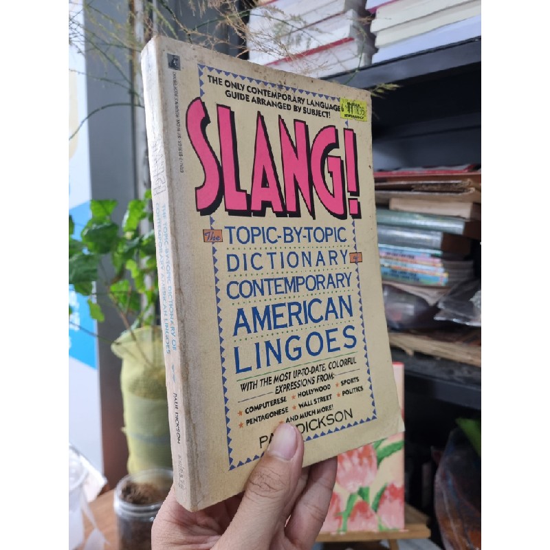 SLANG! : The Topic-by-Topic DIctionary of Contemporary American Lingoes - Paul Dickson 190732