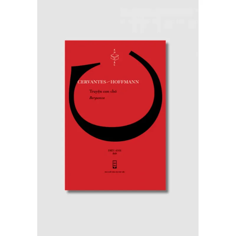 Truyện con chó Berganza - Cervantes, E. T. A. Hoffmann, Diệu Anh dịch 1019663