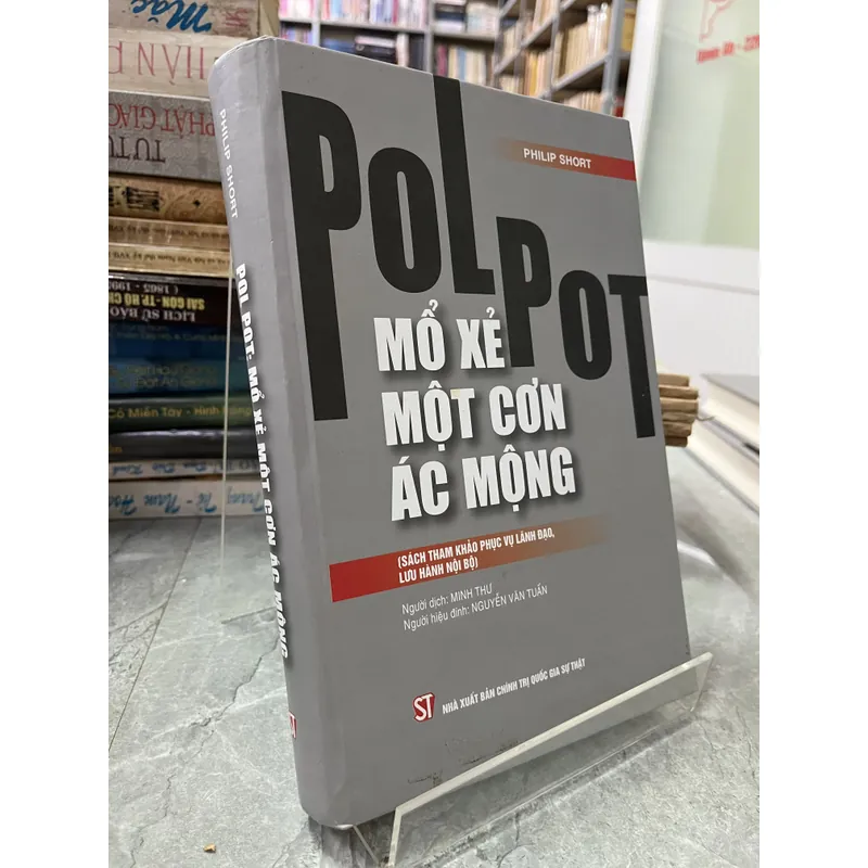 POLPOT MỔ XẺ MỘT CƠN ÁC MỘNG - PHILIP SHORT 720443