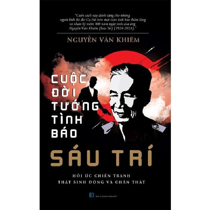 Cuộc Đời Tướng Tình Báo Sáu Trí - Nguyễn Văn Khiêm LỊCH SỬ - CHÍNH TRỊ - TRIẾT HỌC 737645