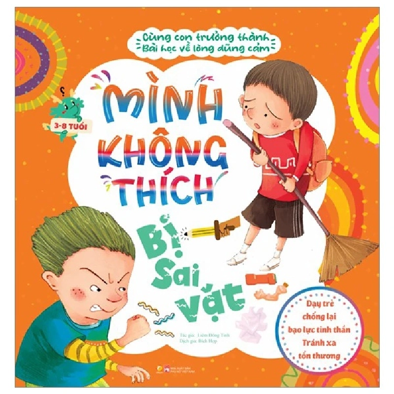 Cùng con trưởng thành - Mình không thích bị sai vặt - Bài học về sự dũng cảm - Dạy trẻ chống lại bạo lực tinh thần - Tránh xa tổn thương - - LINHLANBOOKS - Sách Mẹ và bé 923623