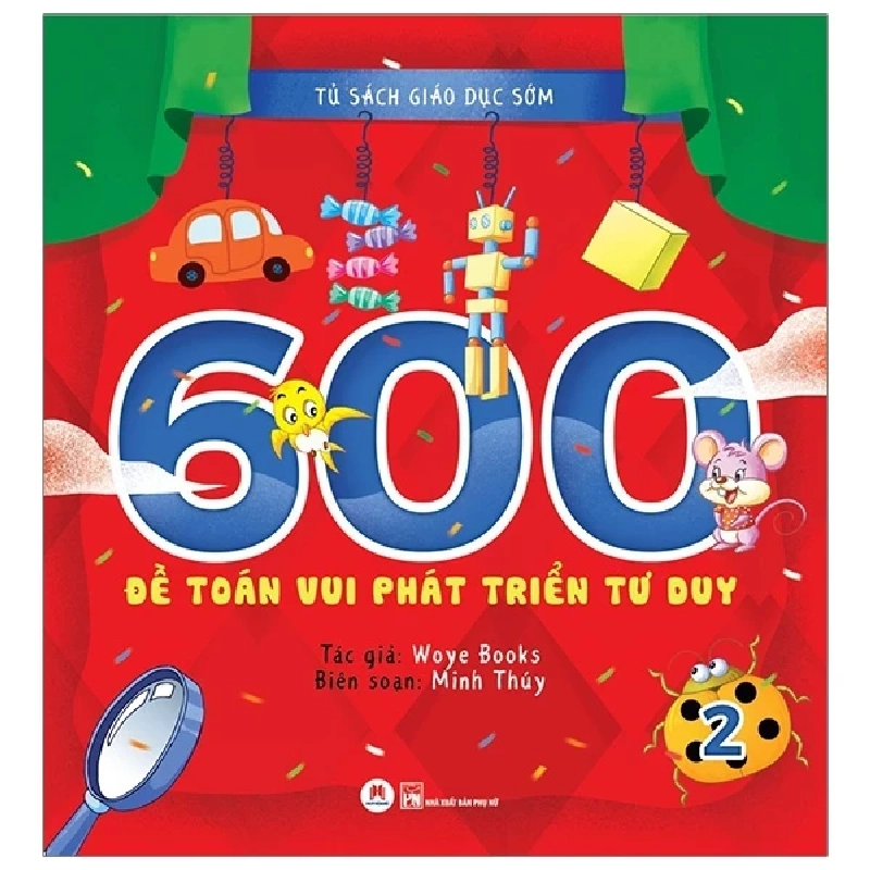 Tủ Sách Giáo Dục Sớm - 600 Đề Toán Vui Phát Triển Tư Duy - 2 - Woye Books (Mới 100%) Kiến thức, kỹ năng sống cho trẻ, Huy Hoàng - SÁCH ĐẠI HỌC 489966