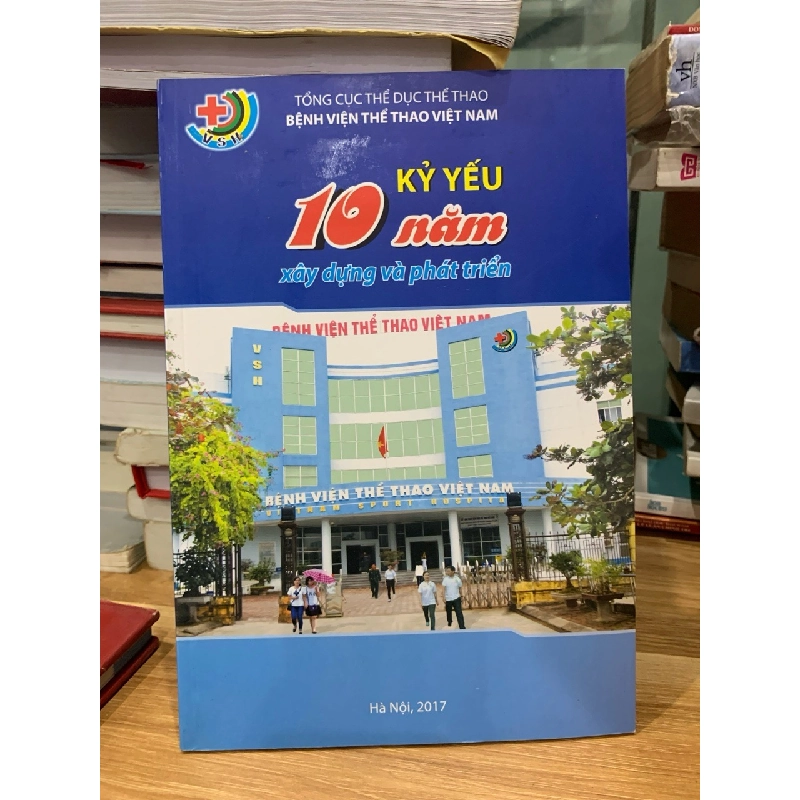Kỷ yếu 10 năm xây dựng và phát triển -Tổng cục tdtt BV TT Việt Nam 728014