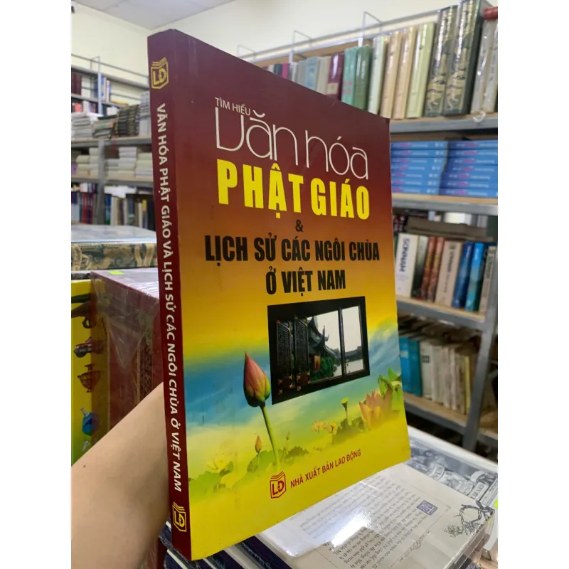 VĂN HÓA PHẬT GIÁO VÀ LỊCH SỬ CÁC NGÔI CHÙA Ở VIỆT NAM - QUÝ LONG, KIM THƯ 1019750