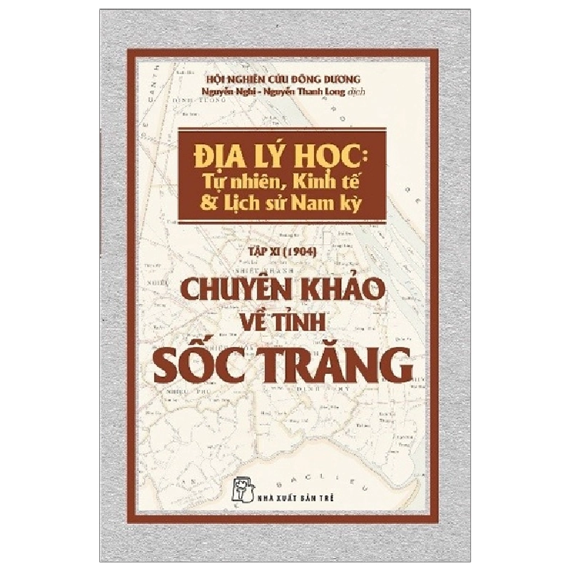 Chuyên Khảo Về Tỉnh Sốc Trăng - Địa Lý Học: Tự Nhiên, Kinh Tế & Lịch Sử Nam Kỳ (2019) - Hội Nghiên cứu Đông Dương 744574