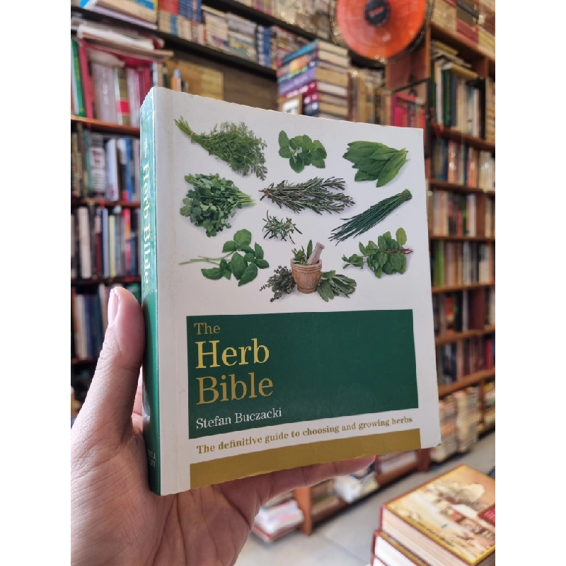 THE HERB BIBLE : The definitive guide to choosing and growing herbs - Stefan Buczacki 320703