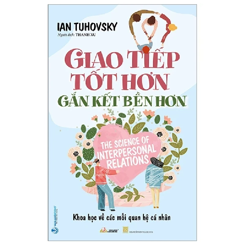 Giao Tiếp Tốt Hơn Gắn Kết Bền Lâu - Ian Tuhovsky 286212