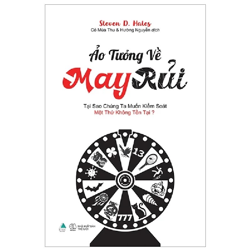 Ảo Tưởng Về May Rủi - Tại Sao Chúng Ta Muốn Kiểm Soát Một Thứ Không Tồn Tại? - Steven D. Hales 191685