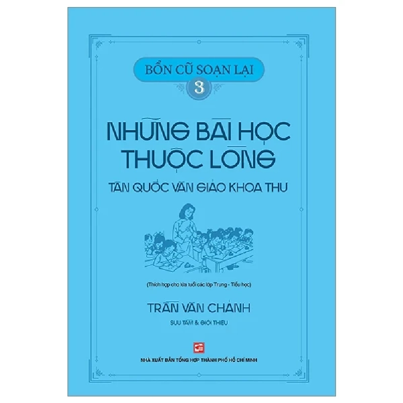 Bổn Cũ Soạn Lại 3 - Những Bài Học Thuộc Lòng - Tân Quốc Văn Giáo Khoa Thư - Trần Văn Chánh 285313