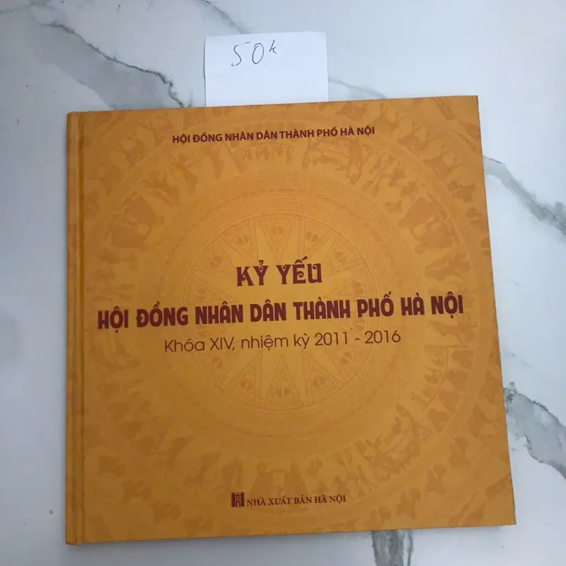 Kỷ Yếu Hội Đồng Nhân Dân Thành Phố Hà Nội Khóa XIV, nhiệm kỳ 2011 - 2016 607145
