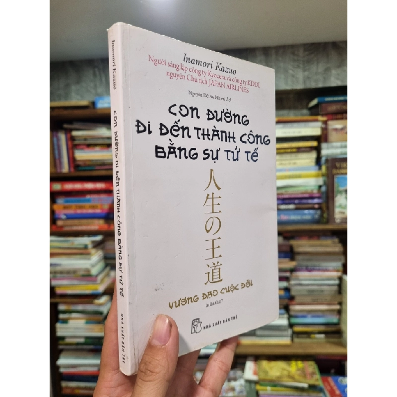 Con Đường Đi Đến Thành Công Bằng Sự Tử Tế - Inamori Kazuo 126388