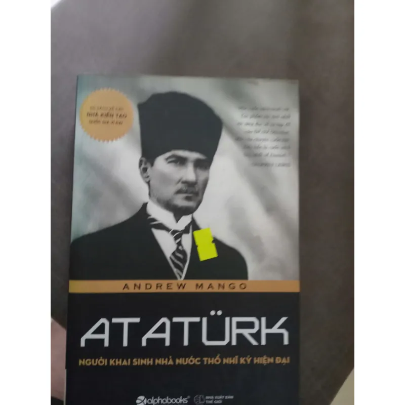 Atatürk - Người Khai Sinh Nhà Nước Thổ Nhĩ Kỳ Hiện Đại - Andrew Mango, mới 80% (NhatM) 673967