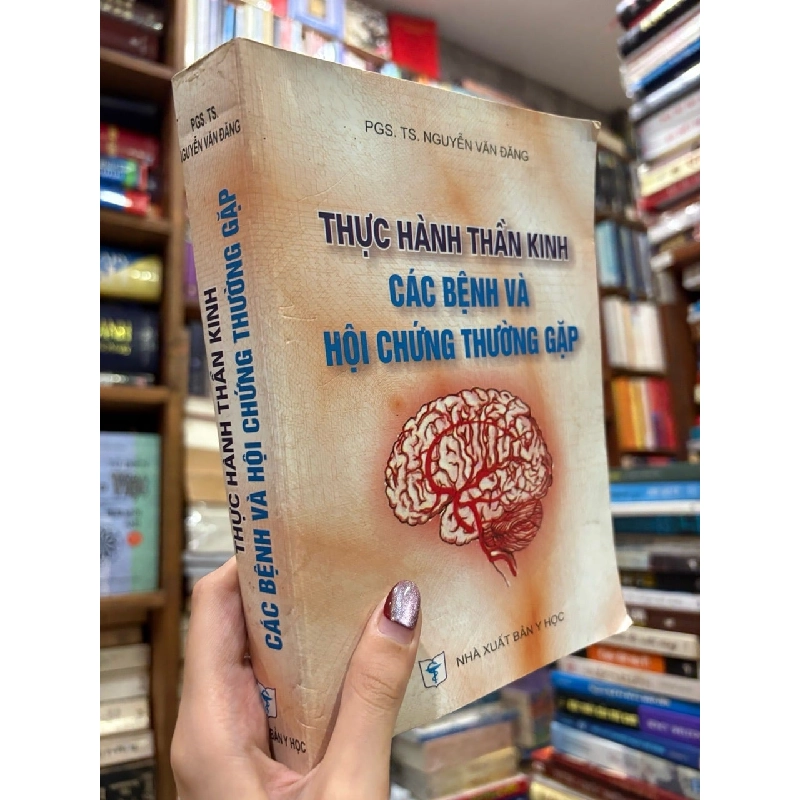 Thực hành thần kinh và hội chứng thường gặp - PGS. TS. Nguyễn Văn Đăng 740041