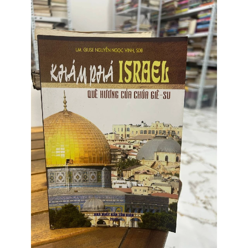 Khám Phá Israel - LM. Giuse Nguyễn Ngọc Vinh, SDB - LM. Giuse Nguyễn Ngọc Vinh, SDB 990749