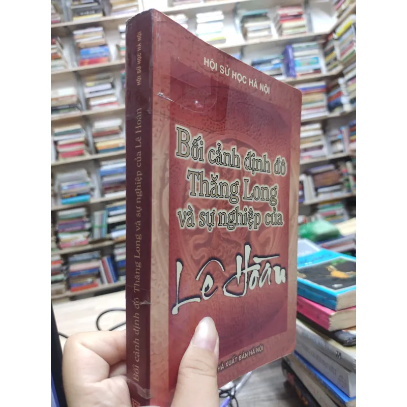 Sách: Bối cảnh định đô Thăng Long và sự nghiệp của Lê Hoàn - hội sử học Hà Nội (A2) 575821
