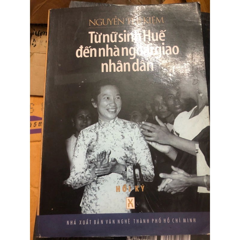 từ nũ sinh huế đến nhà ngoại giao nhân dân hồi ký nguyễn  thị kiệm 501168