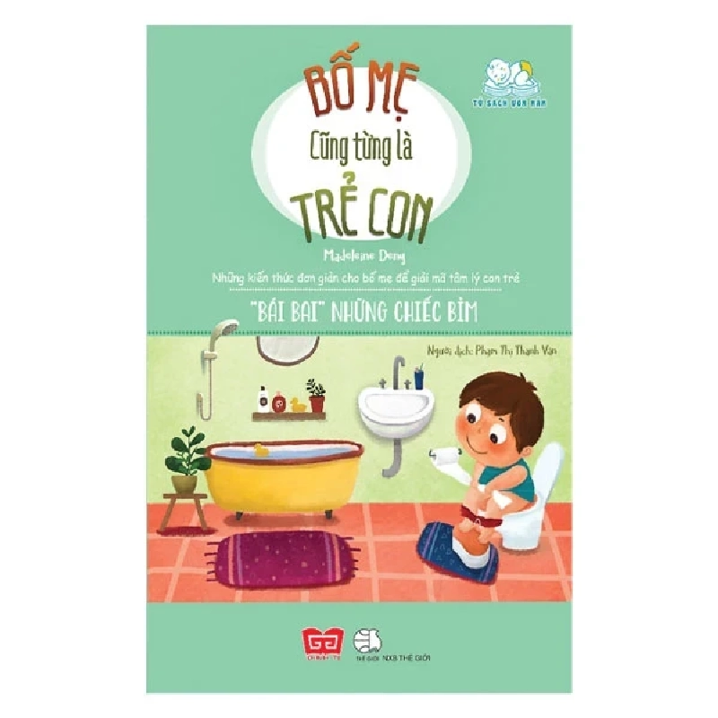 Bố Mẹ Cũng Từng Là Trẻ Con - "Bái Bai" Những Chiếc Bỉm - Madeleine Deny 403003