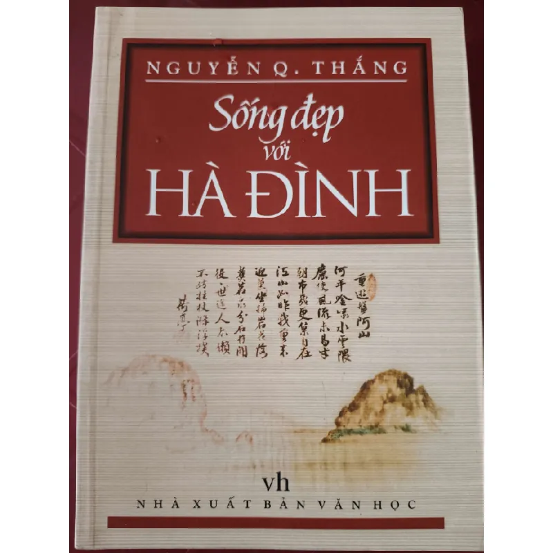[Sách Cũ SCGR] Sống đẹp với Hà Đình - Nguyễn - Q - Thắng - 2009 - 380 trang LỊCH SỬ - CHÍNH TRỊ - TRIẾT HỌC ANTQ2809 678252