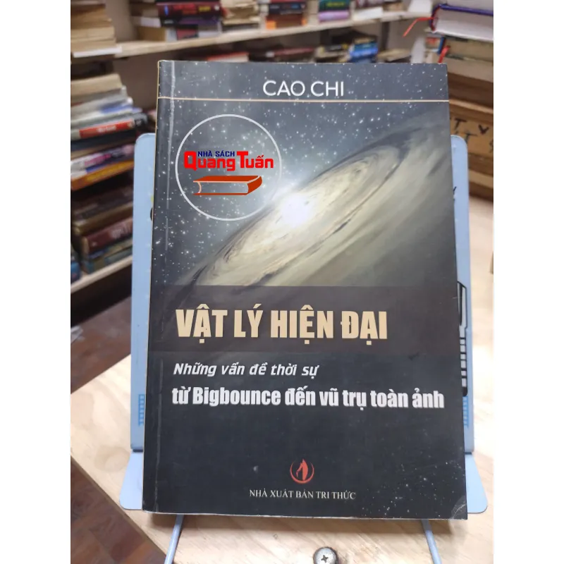 Sách: Vật Lý hiện đại - Những vấn đề thời sự từ Bigbounce đến vũ trụ toàn ảnh - Cao Chi A2 575730