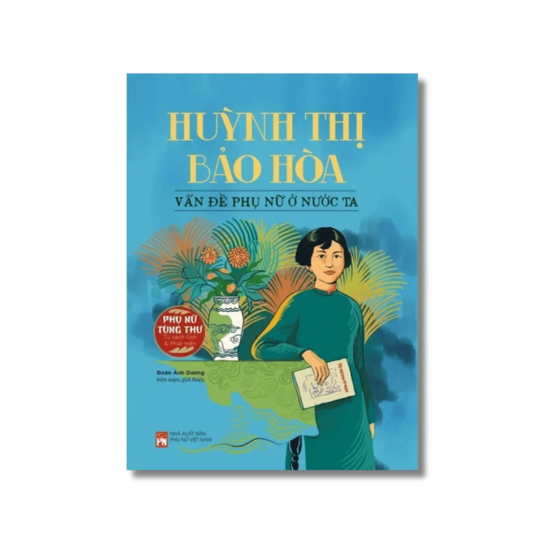 Phụ nữ tùng thư - Huỳnh Thị Bảo Hòa vấn đề phụ nữ ở nước ta - Đoàn Ánh Dương Vanvosach 725800