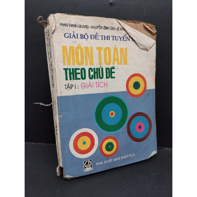 Giải bộ đề thi tuyển sinh môn toán theo chủ đề tập 1 giải tích mới 50% bung gáy, rách bìa, rách gáy, ố vàng, bẩn bìa, có chữ ký, chữ viết 1996 HCM1710 Phan Thanh Quang, Nguyễn Vĩnh Cận, Lê Khắc Bảo, Nguyễn Khắc GIÁO TRÌNH, CHUYÊN MÔN Oreka-Blogmeo 304075