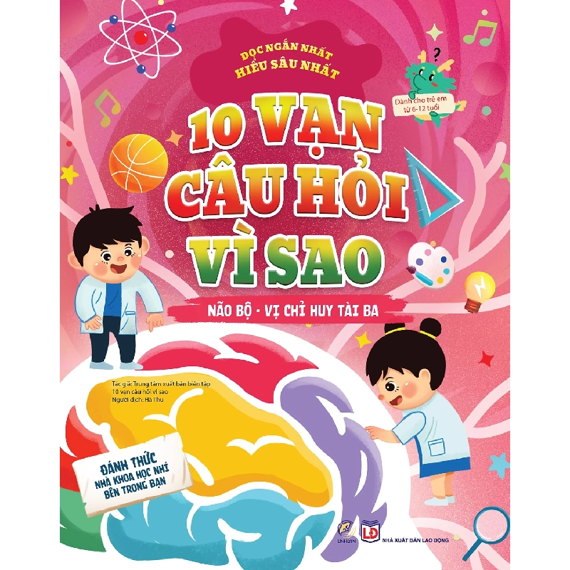 10 vạn câu hỏi vì sao - Não bộ - Vị chỉ huy tài ba - - LINHLANBOOKS - Sách Mẹ và bé 712891
