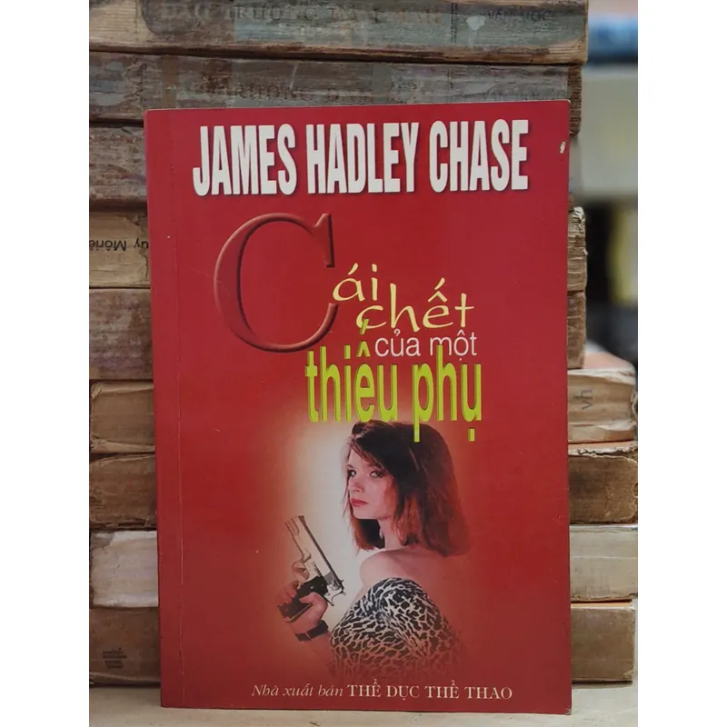 CÁI CHẾT CỦA MỘT THIẾU PHỤ - James Hadley Chase 734344