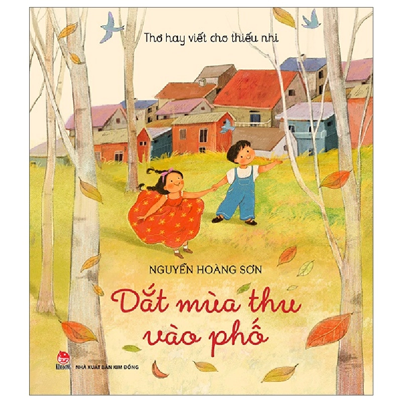 Thơ Hay Viết Cho Thiếu Nhi - Dắt Mùa Thu Vào Phố - Nguyễn Hoàng Sơn (Mới 100%) Thơ ca, tục ngữ, ca dao, thành ngữ, NXB Kim Đồng - SÁCH ĐẠI HỌC 482632