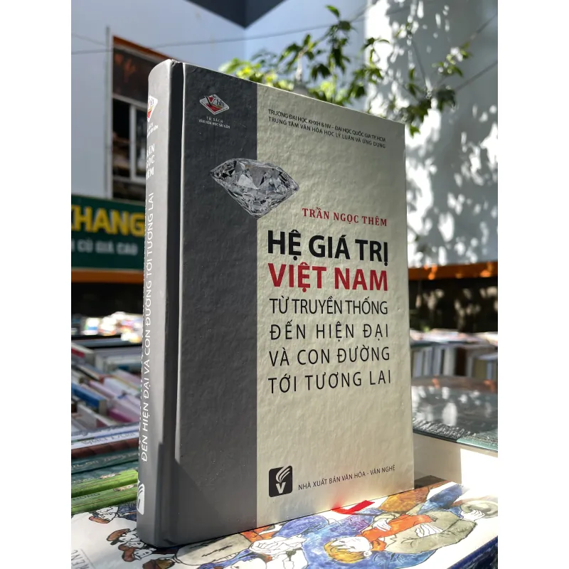 HỆ GIÁ TRỊ VIỆT NAM TỪ TRUYỀN THỐNG ĐẾN HIỆN ĐẠI VÀ CON ĐƯỜNG TỚI TƯƠNG LAI  977615