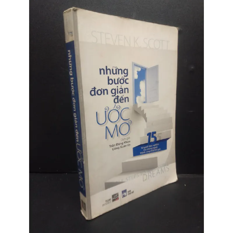 Những Bước Đơn Giản Đến Ước Mơ - 15 Bí Quyết Hiệu Nghiệm Của Những Người Thành Công Nhất Thế Giới mới 80% ố vàng HCM2105 Steven K. Scott SÁCH KỸ NĂNG 342690
